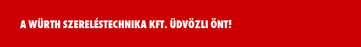 A Würth Szereléstechnika Kft. üdvözli Önt!